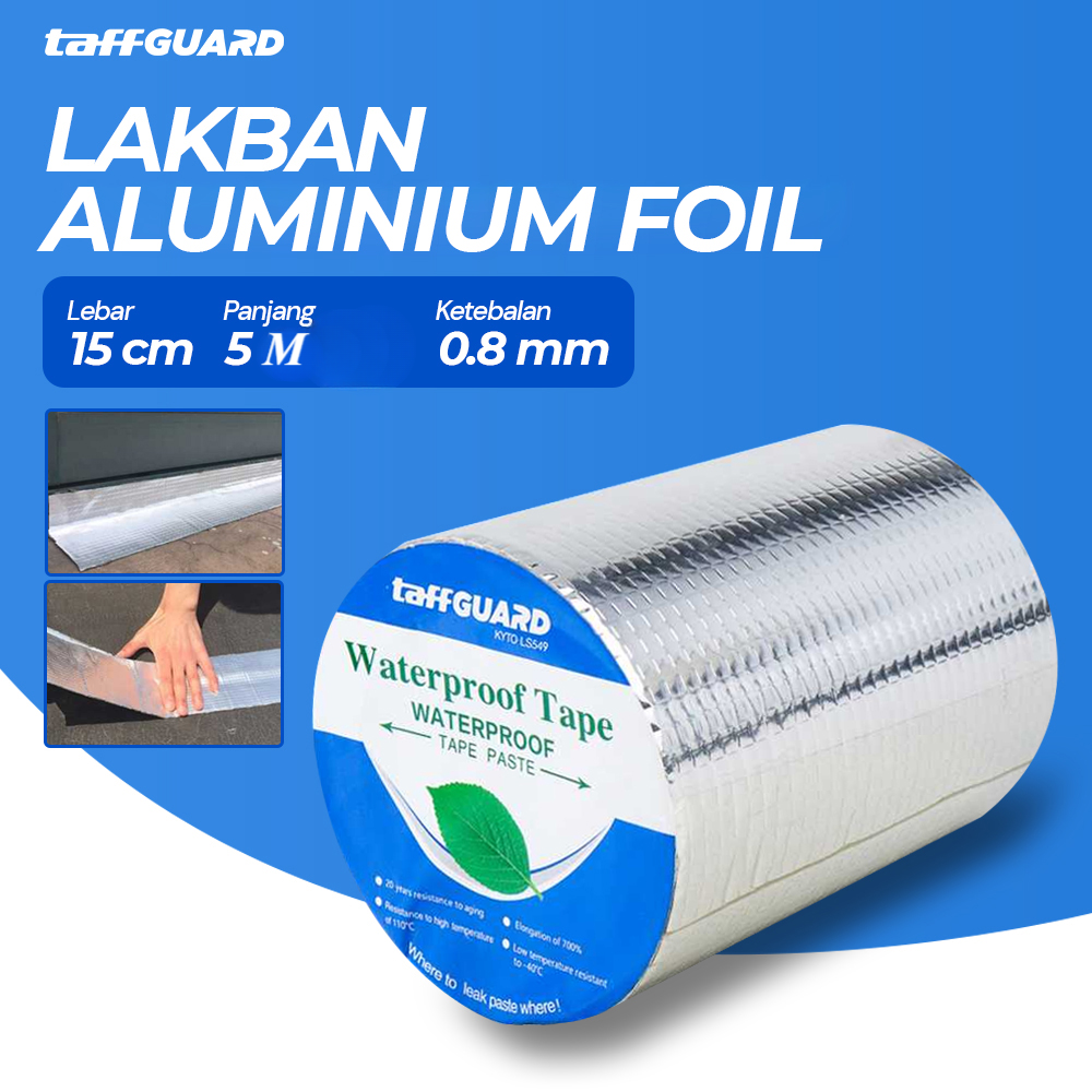 TaffGUARD KYTO LS549 Lakban Aluminium Foil Butyl Waterproof Anti Bocor 0.8mm 15cmx5M Tape Perekat Anti Air untuk Atap Seng Talang Pipa PVC Besi Retakan Semen Dinding Konstruksi Tahan Suhu Ekstrem - Gambar 5